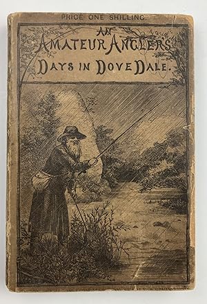 An Amateur Angler's Days in Dove Dale How I Spent My Three Weeks' Holiday (July 24 - Aug. 14, 1884)