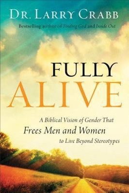 Bild des Verkufers fr Fully Alive: A Biblical Vision of Gender That Frees Men and Women to Live Beyond Stereotypes zum Verkauf von moluna