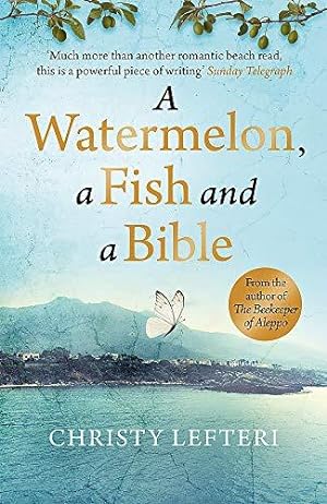 Immagine del venditore per A Watermelon, a Fish and a Bible: A heartwarming tale of love amid war venduto da WeBuyBooks