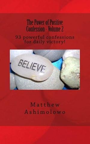 Image du vendeur pour The Power of Positive Confession - Volume 2: 93 powerful confessions for daily victory! mis en vente par WeBuyBooks