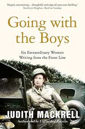 Image du vendeur pour Going with the Boys: Six Extraordinary Women Writing from the Front Line mis en vente par WeBuyBooks