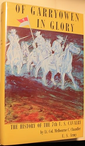Imagen del vendedor de Of Garry Owen in Glory, The History of the 7th U.S. Cavalry Regiment a la venta por Old West Books  (ABAA)