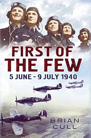 Bild des Verkufers fr First of the Few: 5 June - July 1940 zum Verkauf von WeBuyBooks