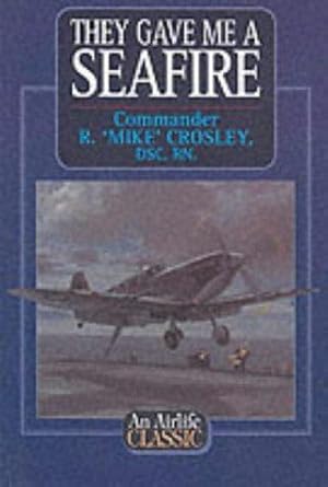 Bild des Verkufers fr They Gave Me a Seafire (Airlife's Classics S.) zum Verkauf von WeBuyBooks