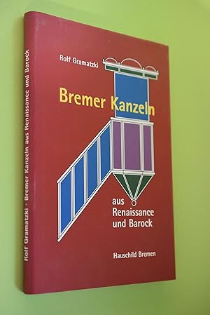 Bild des Verkufers fr Bremer Kanzeln aus Renaissance und Barock : Pezelius und die Folgen. [Hrsg. von der Vereinigung fr Bremische Kirchengeschichte e.V.] zum Verkauf von Antiquariat Biebusch