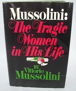 Seller image for Mussolini: The Tragic Women in His Life for sale by Easy Chair Books