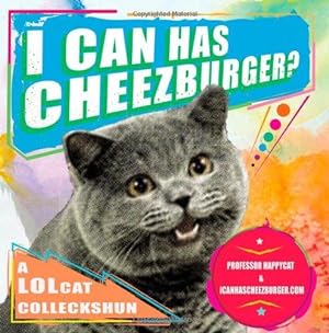 Seller image for I Can Has Cheezburger?: A Lolcat Colleckshun for sale by WeBuyBooks