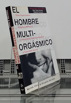 Imagen del vendedor de El hombre multiorgsmico. Cmo experimentar orgasmos mltiples e incrementar espectacularmente la capacidad sexual a la venta por Librera Dilogo