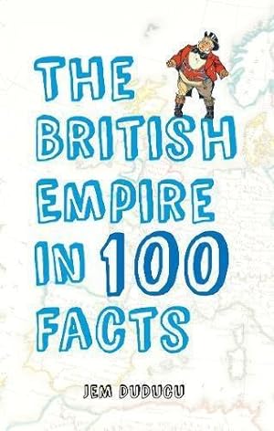 Bild des Verkufers fr The British Empire in 100 Facts zum Verkauf von WeBuyBooks