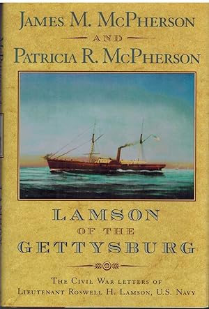 Seller image for LAMSON OF THE GETTYSBURG The Civil War Letters of Lieutenant Roswell H. Lamson, U. S. Navy for sale by The Avocado Pit