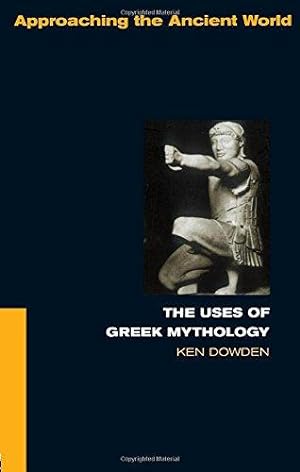 Bild des Verkufers fr The Uses of Greek Mythology (Approaching the Ancient World) zum Verkauf von WeBuyBooks