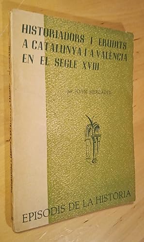 Imagen del vendedor de Historiadors i erudits a Catalunya i a Valncia en el segle XVIII. Caresmar i l'escola de les Avellanes Mayans, el solitari d'Oliva a la venta por Llibres Bombeta