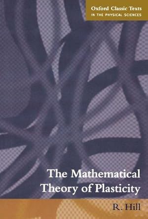 Immagine del venditore per Mathematical Theory of Plasticity (Oxford Classic Texts in the Physical Sciences) venduto da WeBuyBooks