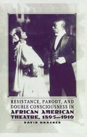 Imagen del vendedor de Resistance, Parody, and Double Consciousness in African American Theatre, 1895-1910 a la venta por GreatBookPrices