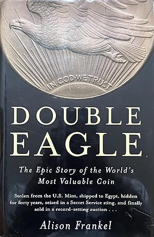 Seller image for Double Eagle: The Epic Story of the World's Most Valuable Coin for sale by Object Relations, IOBA