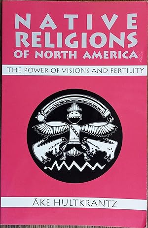 Seller image for Native Religions of North America: The Power of Visions and Fertility for sale by The Book House, Inc.  - St. Louis