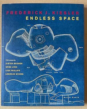 Frederick J. Kiesler. Endless Space. With essays by Dieter Bogner, Greg Lynn, Lisa Philipps, Lebb...