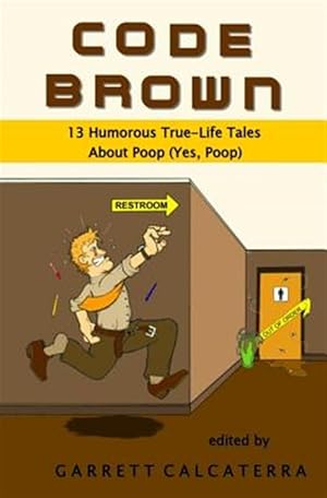 Imagen del vendedor de Code Brown : 13 Humorous True-Life Tales About Poop (Yes, Poop) a la venta por GreatBookPrices