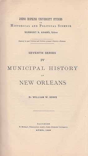 Municipal History of New Orleans John Hopkins University Studies in Historical and Political Scie...