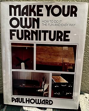 Make Your Own Furniture, How To Do It The Fun and Easy Way