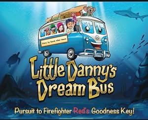 Seller image for Little Danny's Dream Bus; Pursuit to Firefighter Red's Goodness Key! (Hardback or Cased Book) for sale by BargainBookStores