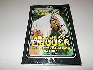 Seller image for An Illustrated History of Trigger: The Lives and Legend of Roy Rogers' Palomino for sale by Paradise Found Books