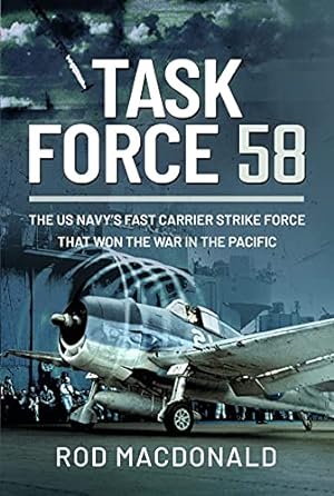 Seller image for Task Force 58: The US Navy's Fast Carrier Strike Force that Won the War in the Pacific: The US Navy's Fast Carrier Strike Force that Won the War in the Pacific for sale by WeBuyBooks