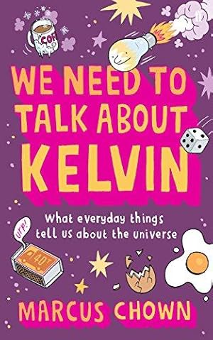 Bild des Verkufers fr We Need to Talk About Kelvin: What everyday things tell us about the universe zum Verkauf von WeBuyBooks