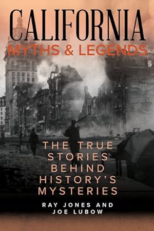 Seller image for California Myths & Legends : The True Stories Behind History's Mysteries for sale by GreatBookPricesUK