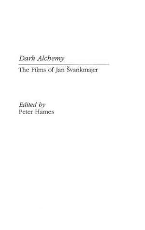 Bild des Verkufers fr Dark Alchemy: The Films of Jan Svankmajer (Contributions to the Study of Popular Culture, Number 46) zum Verkauf von WeBuyBooks