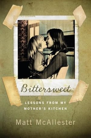 Bild des Verkufers fr Bittersweet: Lessons from My Mother's Kitchen zum Verkauf von WeBuyBooks