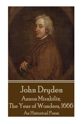 Image du vendeur pour John Dryden - Annus Mirabilis; The Year of Wonders, 1666 (Paperback or Softback) mis en vente par BargainBookStores