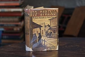 Immagine del venditore per Big Spring: The Casual Biography of Prairie Tom Shine Phillips 1st Edition venduto da SweeneySells