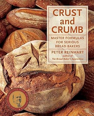 Seller image for Crust and Crumb: Master Formulas for Serious Bread Bakers: Master Formulas for Serious Bread Bakers [A Baking Book] for sale by WeBuyBooks