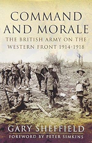 Bild des Verkufers fr Command and Morale: The British Army on the Western Front 1914-18 zum Verkauf von WeBuyBooks