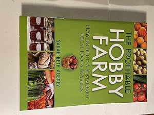 Image du vendeur pour The Profitable Hobby Farm: How to Build a Sustainable Local Foods Business mis en vente par H&G Antiquarian Books