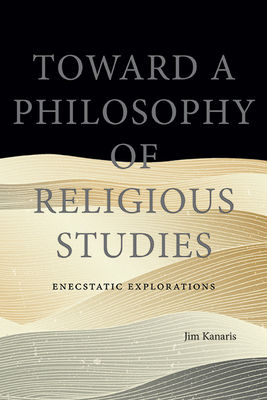 Bild des Verkufers fr Toward a Philosophy of Religious Studies: Enecstatic Explorations (Paperback or Softback) zum Verkauf von BargainBookStores