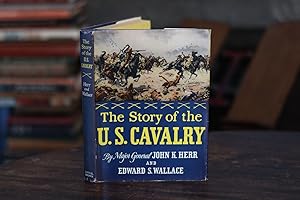 Seller image for The Story of the U. S. Cavalry John K. Kerr Edward S. Wallace 1st Edition for sale by SweeneySells