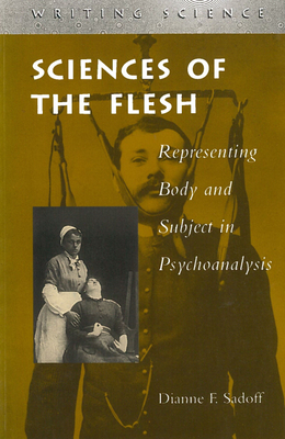 Bild des Verkufers fr Sciences of the Flesh: Representing Body and Subject in Psychoanalysis (Paperback or Softback) zum Verkauf von BargainBookStores