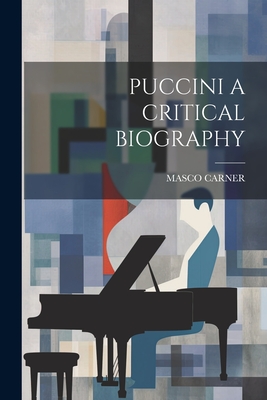 Image du vendeur pour Puccini a Critical Biography (Paperback or Softback) mis en vente par BargainBookStores