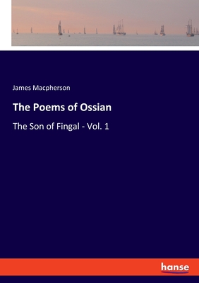 Seller image for The Poems of Ossian: The Son of Fingal - Vol. 1 (Paperback or Softback) for sale by BargainBookStores