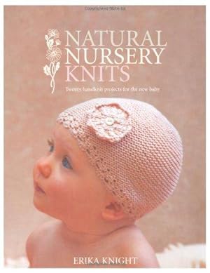 Bild des Verkufers fr Natural Nursery Knits: 20 Hand-knit Designs for the New Baby zum Verkauf von WeBuyBooks