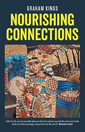 Bild des Verkufers fr Nourishing Connections: Collected Poems by Graham Kings zum Verkauf von WeBuyBooks