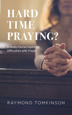 Image du vendeur pour Hard Time Praying?: A Study Course Exploring Difficulties with Prayer (Paperback or Softback) mis en vente par BargainBookStores