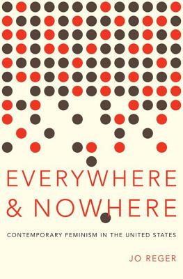 Imagen del vendedor de Everywhere and Nowhere: Contemporary Feminism in the United States (Paperback or Softback) a la venta por BargainBookStores