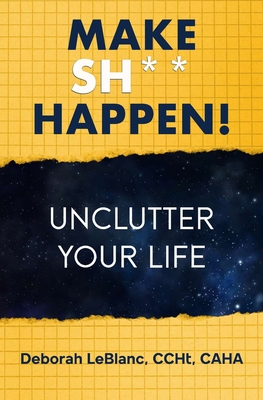 Image du vendeur pour Make Sh** Happen! Unclutter Your Life: Unclutter Your Life (Paperback or Softback) mis en vente par BargainBookStores