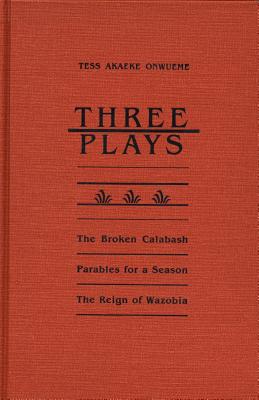 Image du vendeur pour Three Plays: The Broken Calabash, Parables for a Season, and the Reighn of Wazobia (Paperback or Softback) mis en vente par BargainBookStores