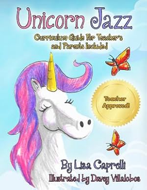 Bild des Verkufers fr Unicorn Jazz with Activity and Curriculum Guide for Teachers and Parents: TEACHER EDITION! Unicorn Jazz Curriculum and Activity Guide with a BONUS Fre (Paperback or Softback) zum Verkauf von BargainBookStores