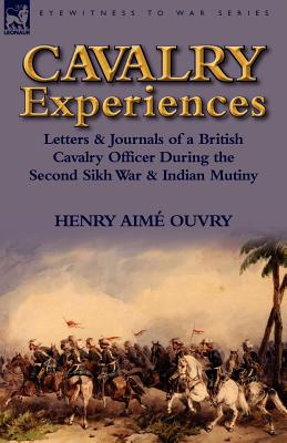 Bild des Verkufers fr Cavalry Experiences: Letters & Journals of a British Cavalry Officer During the Second Sikh War & Indian Mutiny (Paperback or Softback) zum Verkauf von BargainBookStores