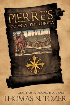 Imagen del vendedor de Pierre's Journey to Florida: Diary of a Young Huguenot in the Sixteenth Century (Paperback or Softback) a la venta por BargainBookStores
